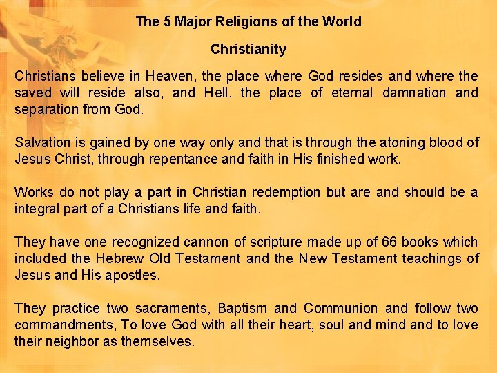 The 5 Major Religions of the World Christianity Christians believe in Heaven, the place The 5 Major Religions of the World Christianity Christians believe in Heaven, the place