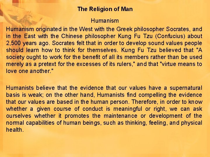 The Religion of Man Humanism originated in the West with the Greek philosopher Socrates, The Religion of Man Humanism originated in the West with the Greek philosopher Socrates,