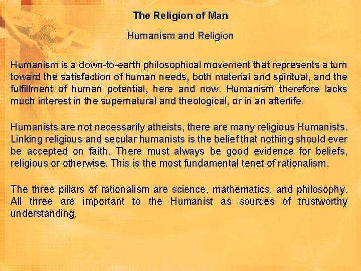 The Religion of Man Humanism and Religion Humanism is a down-to-earth philosophical movement that The Religion of Man Humanism and Religion Humanism is a down-to-earth philosophical movement that