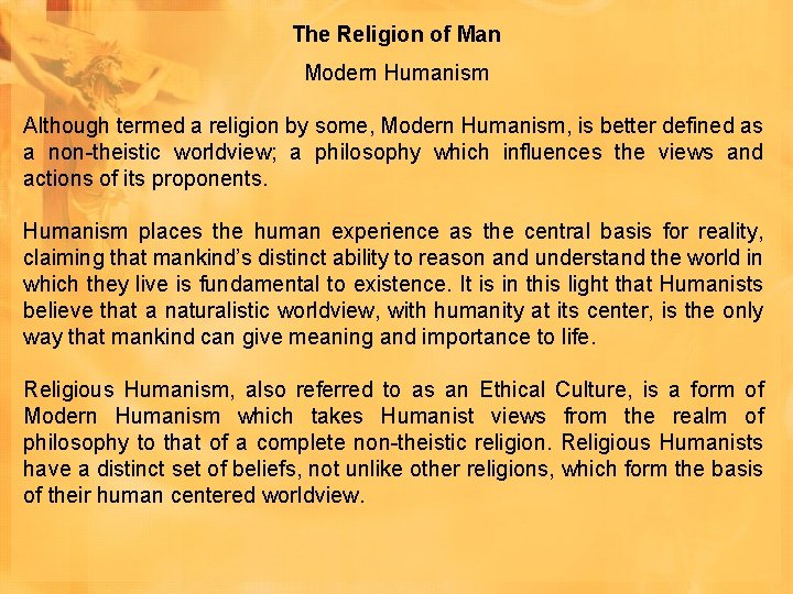 The Religion of Man Modern Humanism Although termed a religion by some, Modern Humanism, The Religion of Man Modern Humanism Although termed a religion by some, Modern Humanism,