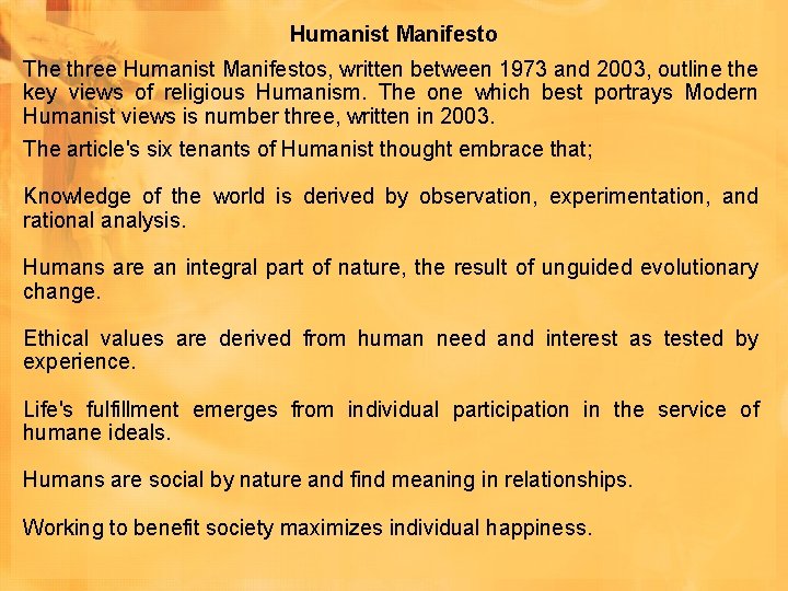 Humanist Manifesto The three Humanist Manifestos, written between 1973 and 2003, outline the key Humanist Manifesto The three Humanist Manifestos, written between 1973 and 2003, outline the key