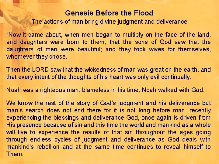 Genesis Before the Flood The actions of man bring divine judgment and deliverance “Now Genesis Before the Flood The actions of man bring divine judgment and deliverance “Now