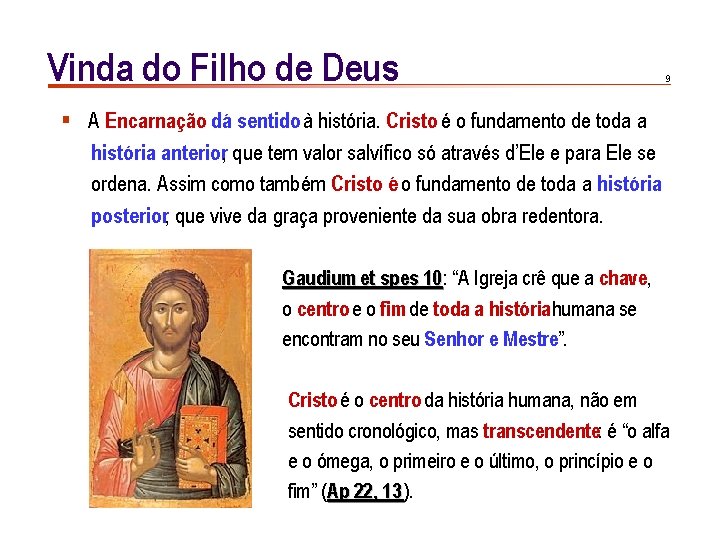 Vinda do Filho de Deus 9 § A Encarnação dá sentido à história. Cristo