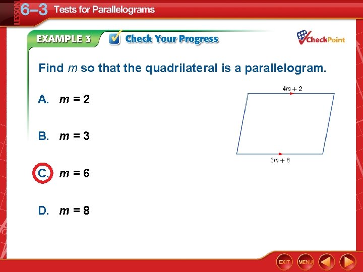 Find m so that the quadrilateral is a parallelogram. A. m = 2 B.