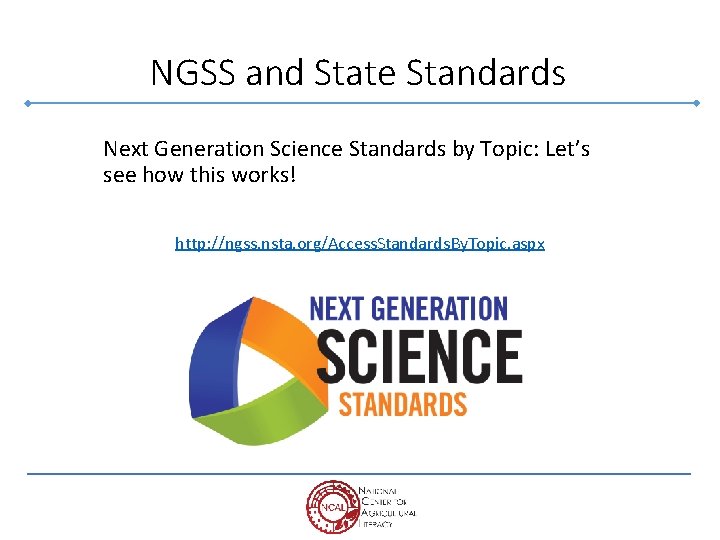 NGSS and State Standards Next Generation Science Standards by Topic: Let’s see how this