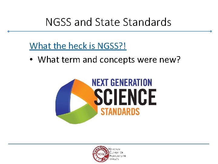 NGSS and State Standards What the heck is NGSS? ! • What term and