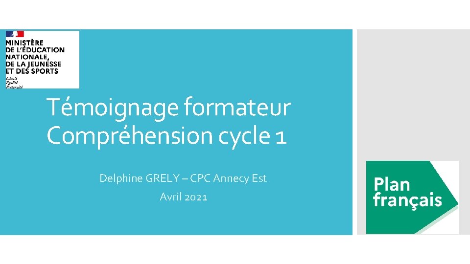 Témoignage formateur Compréhension cycle 1 Delphine GRELY – CPC Annecy Est Avril 2021 