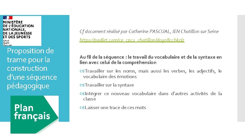 Cf document réalisé par Catherine PASCUAL, IEN Chatillon sur Seine https: //padlet. com/ce_cpc 2_chatillon/dogo