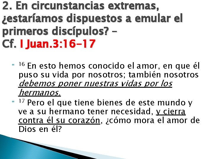 2. En circunstancias extremas, ¿estaríamos dispuestos a emular el primeros discípulos? – Cf. I