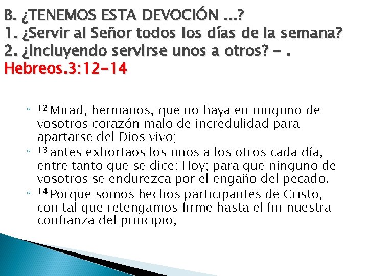 B. ¿TENEMOS ESTA DEVOCIÓN. . . ? 1. ¿Servir al Señor todos los días