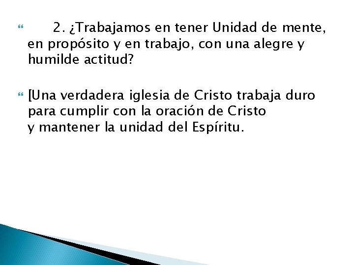  2. ¿Trabajamos en tener Unidad de mente, en propósito y en trabajo, con