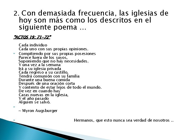 2. Con demasiada frecuencia, las iglesias de hoy son más como los descritos en