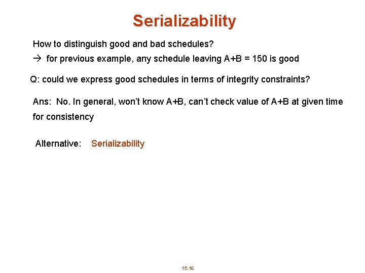 Serializability How to distinguish good and bad schedules? for previous example, any schedule leaving