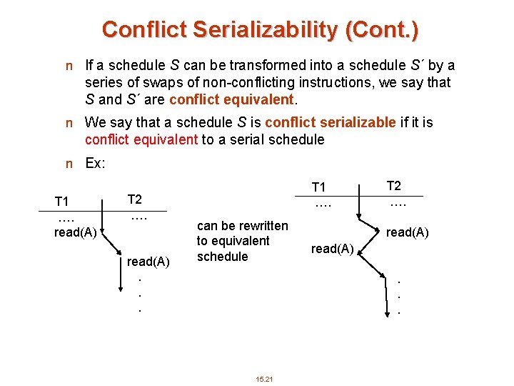 Conflict Serializability (Cont. ) n If a schedule S can be transformed into a