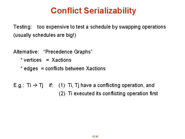 Conflict Serializability Testing: too expensive to test a schedule by swapping operations (usually schedules