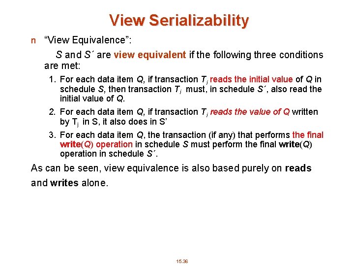 View Serializability n “View Equivalence”: S and S´ are view equivalent if the following