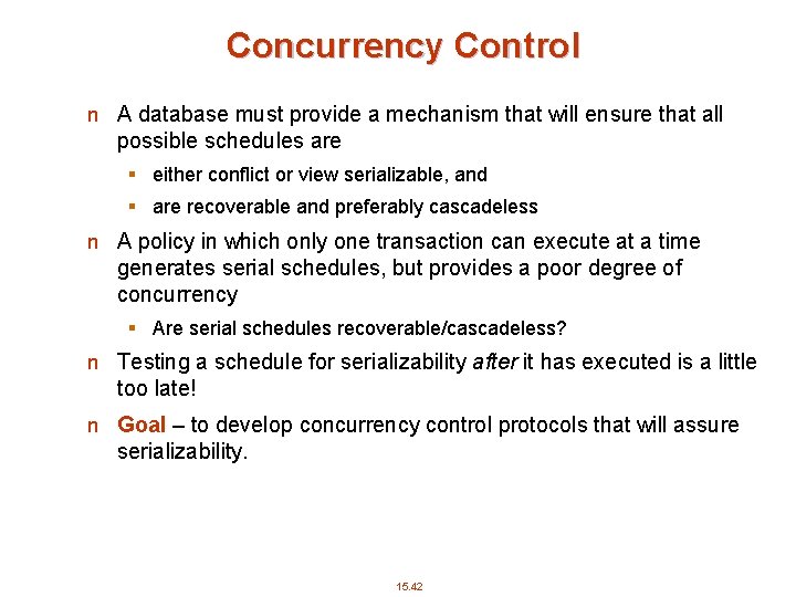 Concurrency Control n A database must provide a mechanism that will ensure that all