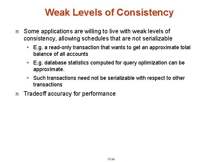 Weak Levels of Consistency n Some applications are willing to live with weak levels