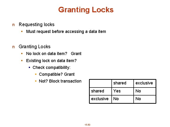 Granting Locks n Requesting locks § Must request before accessing a data item n