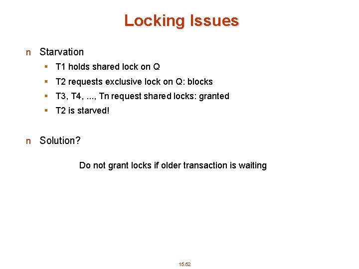 Locking Issues n Starvation § T 1 holds shared lock on Q § T