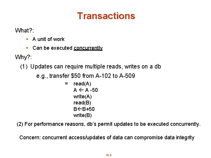 Transactions What? : § A unit of work § Can be executed concurrently Why?