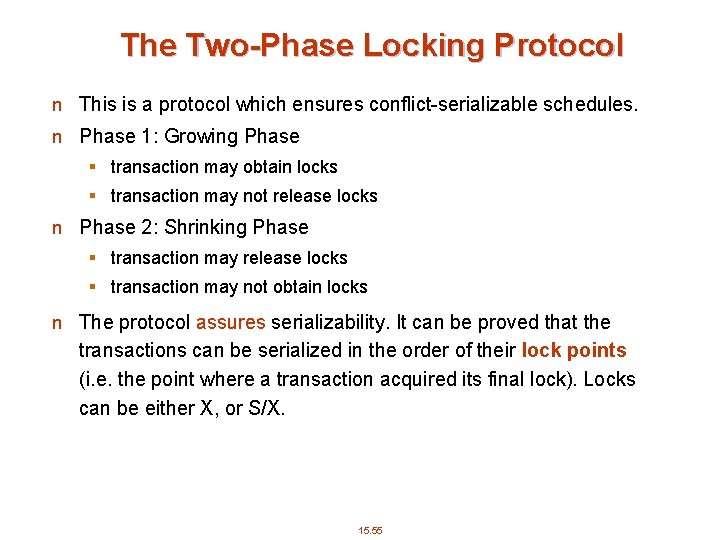 The Two-Phase Locking Protocol n This is a protocol which ensures conflict-serializable schedules. n