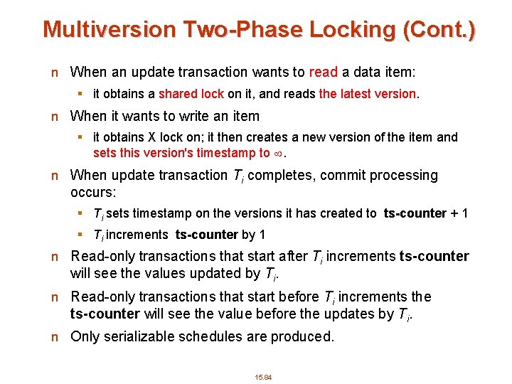 Multiversion Two-Phase Locking (Cont. ) n When an update transaction wants to read a