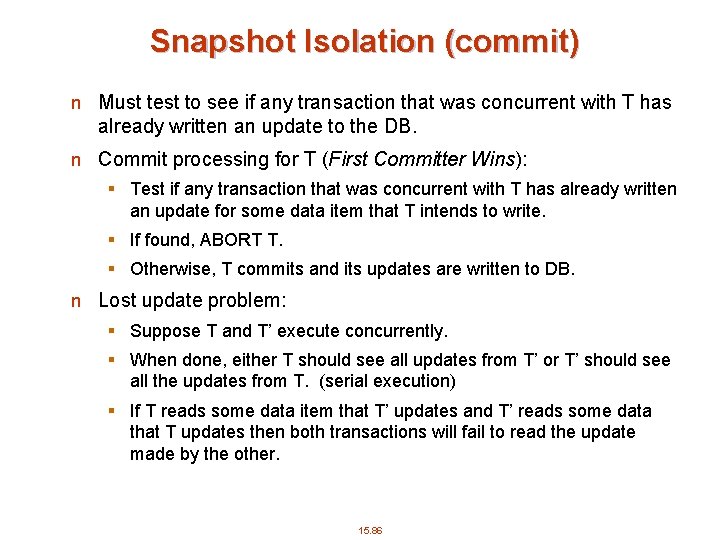 Snapshot Isolation (commit) n Must test to see if any transaction that was concurrent