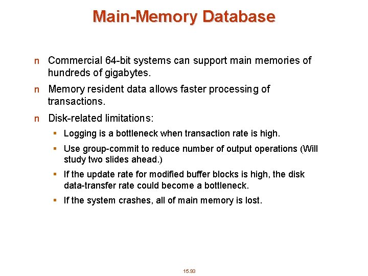 Main-Memory Database n Commercial 64 -bit systems can support main memories of hundreds of