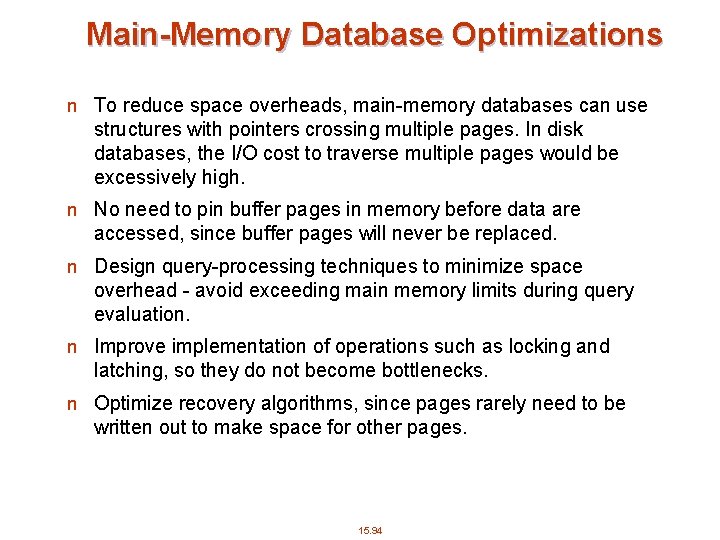 Main-Memory Database Optimizations n To reduce space overheads, main-memory databases can use structures with