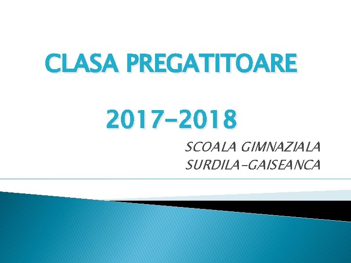 CLASA PREGATITOARE 2017 -2018 SCOALA GIMNAZIALA SURDILA-GAISEANCA 