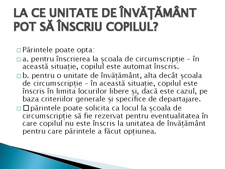 LA CE UNITATE DE ÎNVĂȚĂM NT POT SĂ ÎNSCRIU COPILUL? � Părintele poate opta: