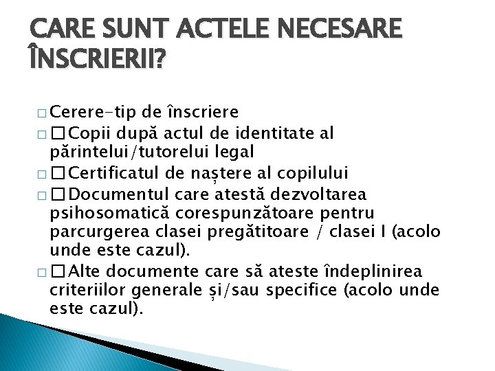 CARE SUNT ACTELE NECESARE ÎNSCRIERII? � Cerere-tip de înscriere � � Copii după actul