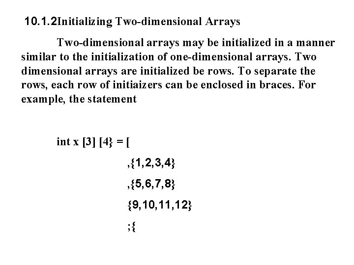 10. 1. 2 Initializing Two-dimensional Arrays Two-dimensional arrays may be initialized in a manner