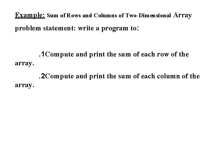 Example: Sum of Rows and Columns of Two-Dimensional Array problem statement: write a program