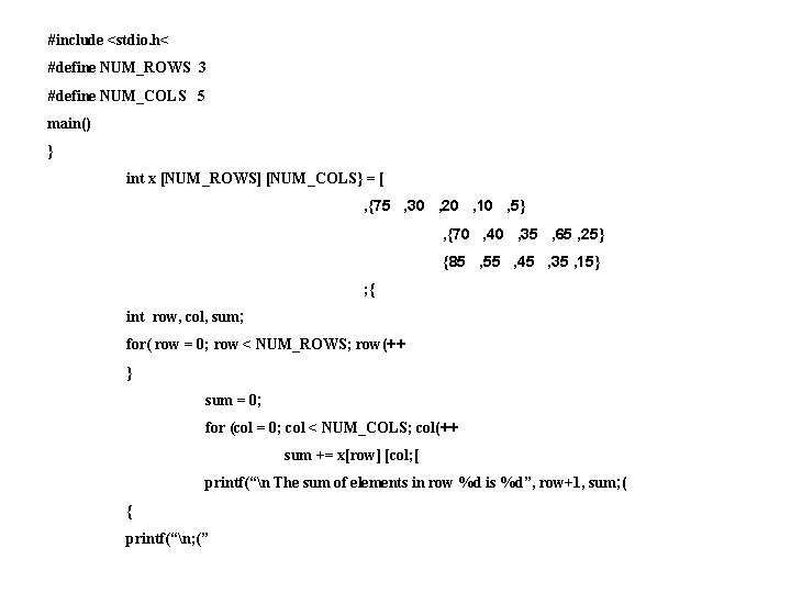 #include <stdio. h< #define NUM_ROWS 3 #define NUM_COLS 5 main() } int x [NUM_ROWS]