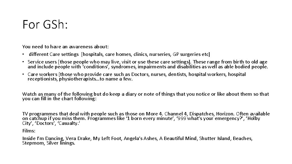 For GSh: You need to have an awareness about: • different Care settings [hospitals,