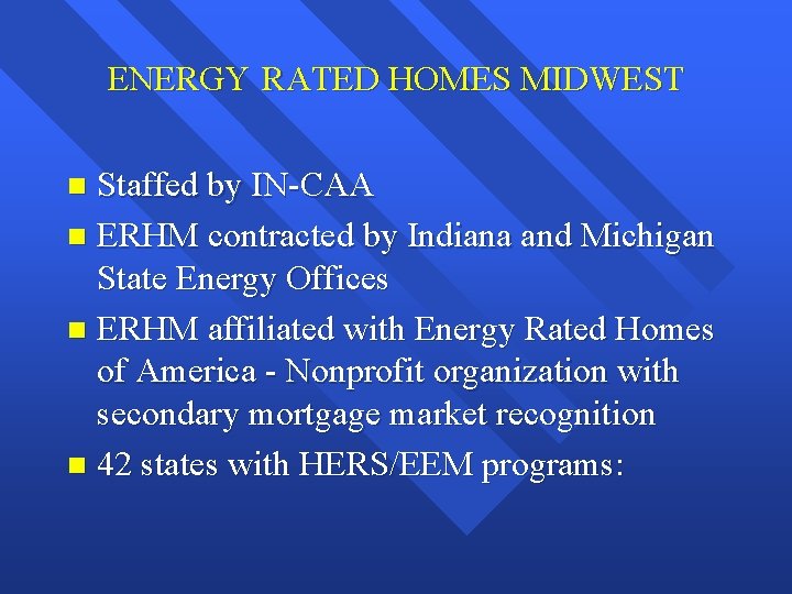 ENERGY RATED HOMES MIDWEST Staffed by IN-CAA n ERHM contracted by Indiana and Michigan