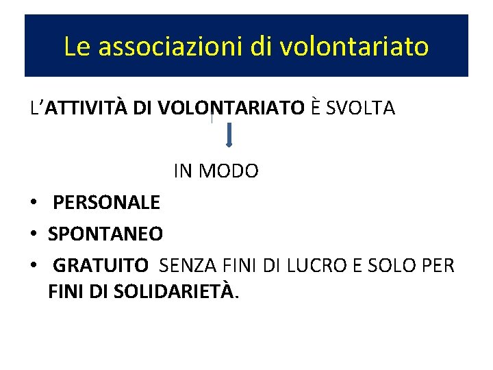 Le associazioni di volontariato L’ATTIVITÀ DI VOLONTARIATO È SVOLTA IN MODO • PERSONALE •