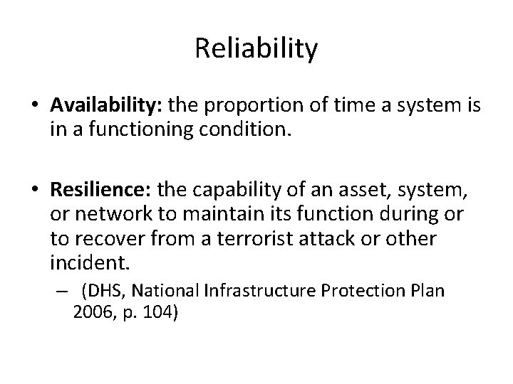 Reliability • Availability: the proportion of time a system is in a functioning condition.