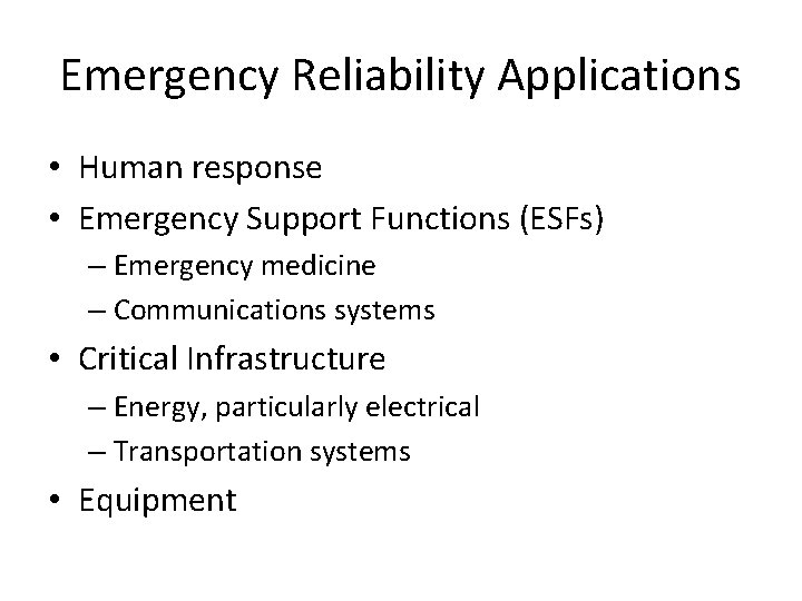 Emergency Reliability Applications • Human response • Emergency Support Functions (ESFs) – Emergency medicine