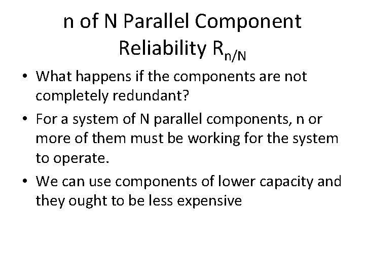 n of N Parallel Component Reliability Rn/N • What happens if the components are