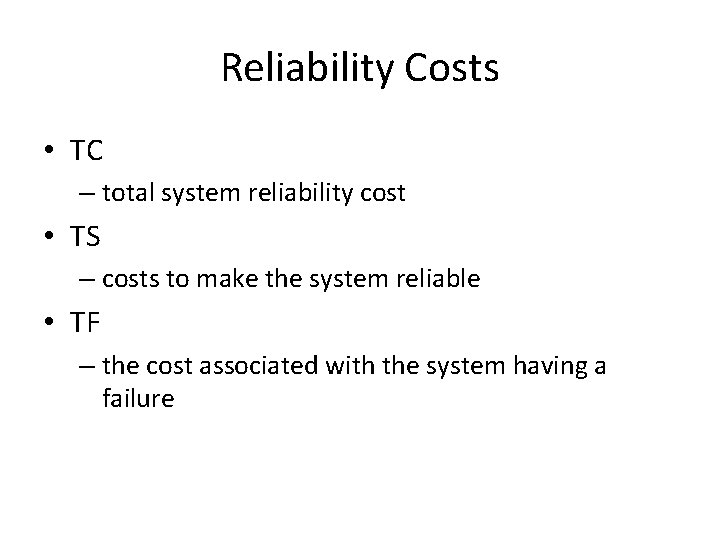 Reliability Costs • TC – total system reliability cost • TS – costs to