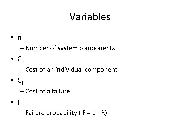 Variables • n – Number of system components • Cc – Cost of an