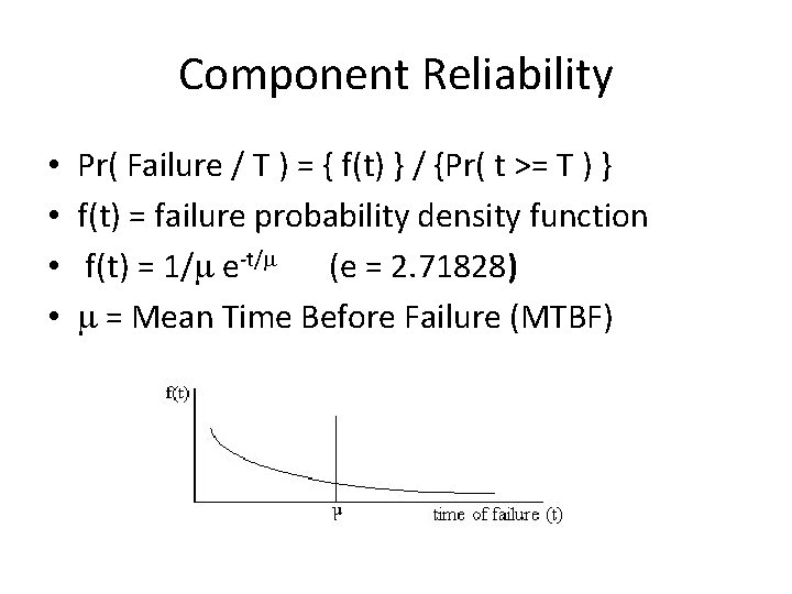 Component Reliability • • Pr( Failure / T ) = { f(t) } /