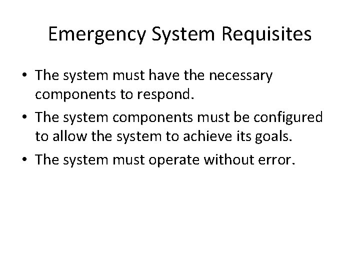 Emergency System Requisites • The system must have the necessary components to respond. •