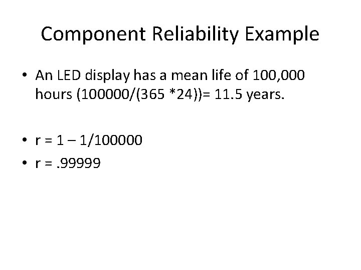 Component Reliability Example • An LED display has a mean life of 100, 000
