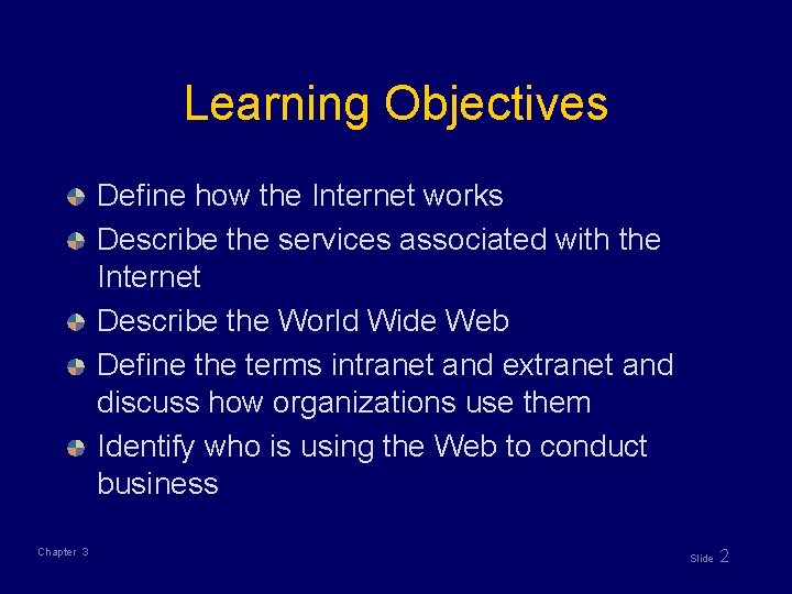 Learning Objectives Define how the Internet works Describe the services associated with the Internet