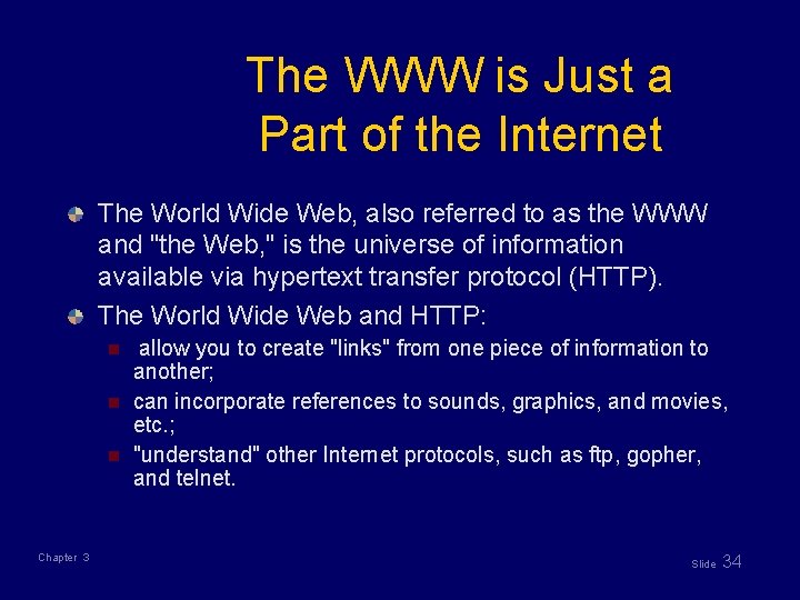 The WWW is Just a Part of the Internet The World Wide Web, also