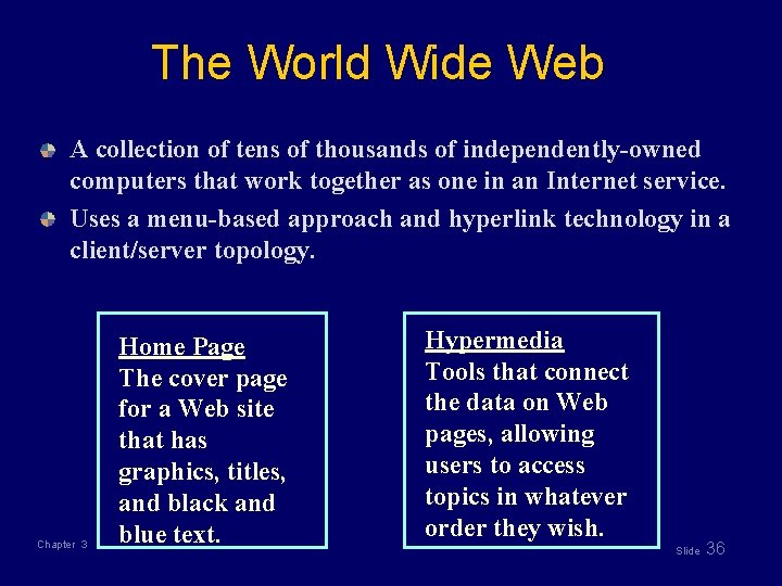 The World Wide Web A collection of tens of thousands of independently-owned computers that